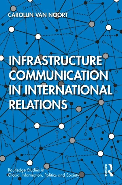 Carolijn van Noort - Infrastructure Communication in International Relations, E-bok