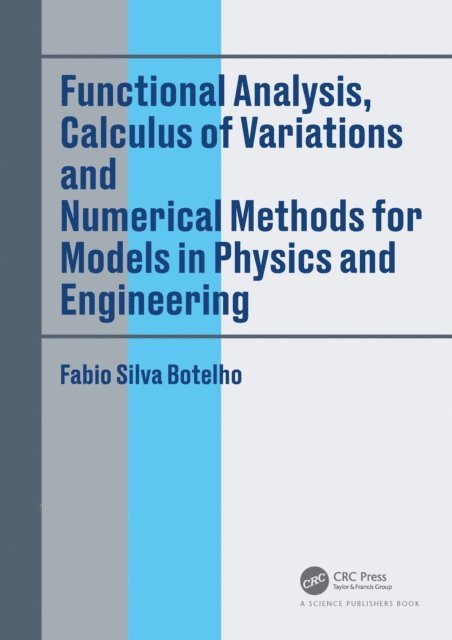 Fabio Silva Botelho - Functional Analysis, Calculus of Variations and Numerical Methods for Models in Physics and Engineering, E-bok. Tillgänglighet: Lägg i varukorg