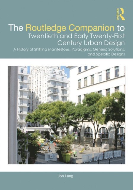 Jon Lang - Routledge Companion to Twentieth and Early Twenty-First Century Urban Design, E-bok