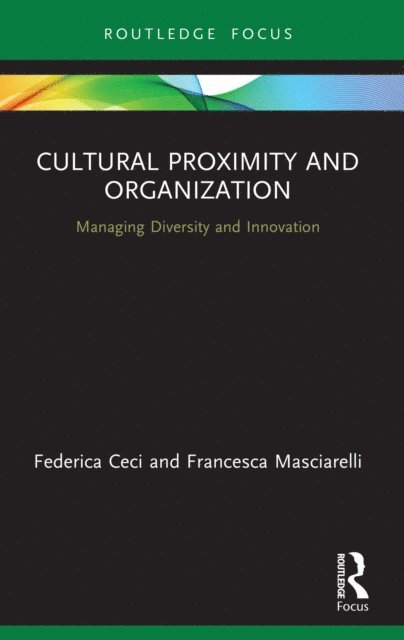 Francesca Masciarelli, Federica Ceci - Cultural Proximity and Organization, E-bok