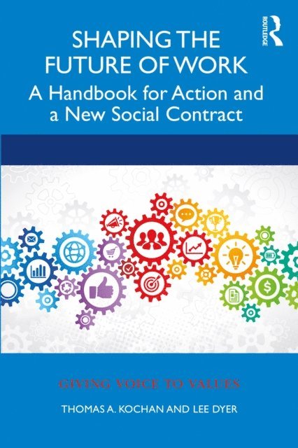 Lee Dyer, Thomas Kochan - Shaping the Future of Work, E-bok