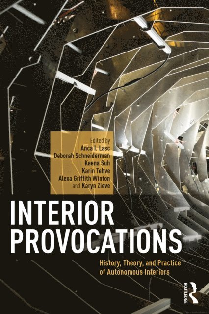 Karyn Zieve, Alexa Griffith Winton, Karin Tehve, Keena Suh, Deborah Schneiderman, Anca I. Lasc - Interior Provocations, E-bok