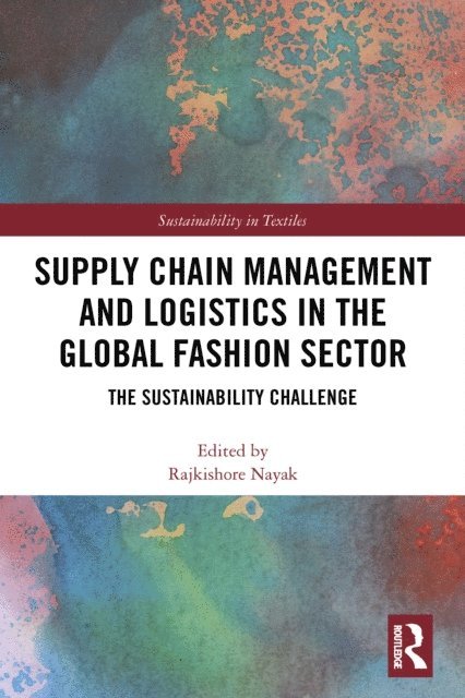 Rajkishore Nayak - Supply Chain Management and Logistics in the Global Fashion Sector, E-bok