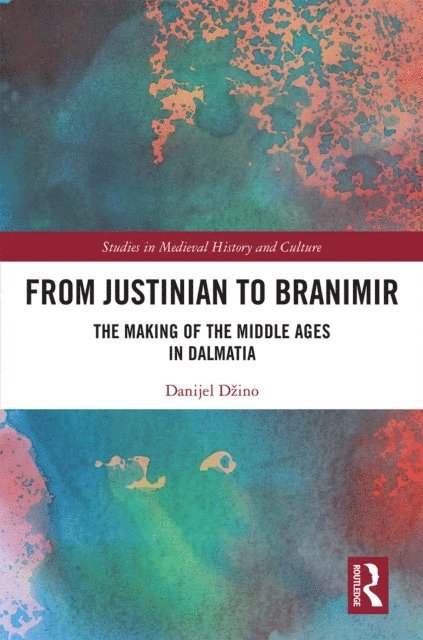 Danijel Dzino - From Justinian to Branimir, E-bok