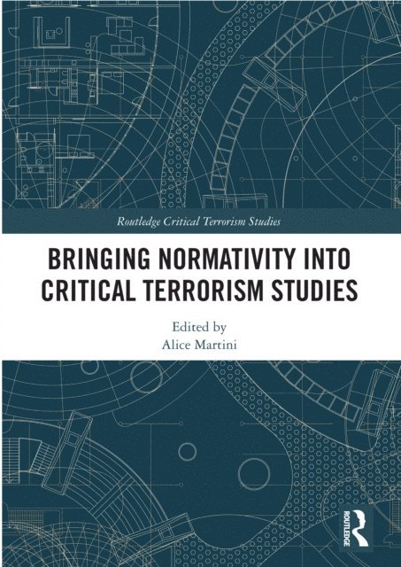 Alice Martini - Bringing Normativity into Critical Terrorism Studies, E-bok