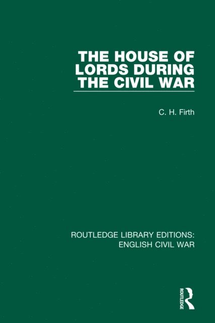 C. H. Firth - House of Lords During the Civil War, E-bok