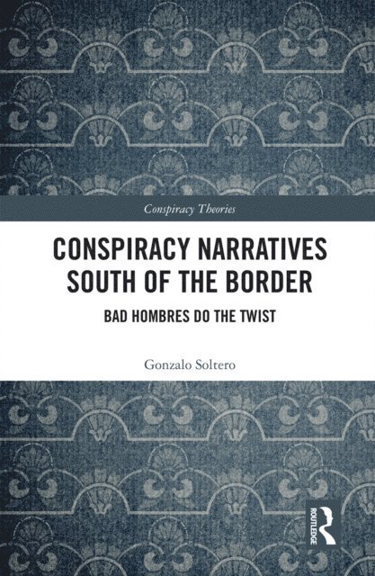 Gonzalo Soltero - Conspiracy Narratives South of the Border, E-bok