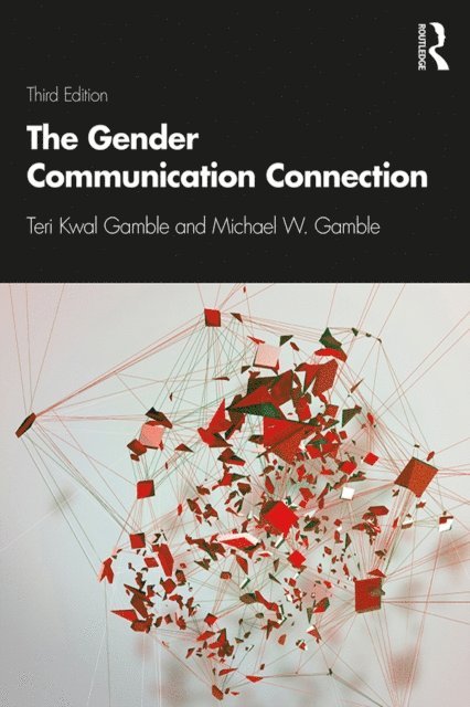 Michael W. Gamble, Teri Kwal Gamble - Gender Communication Connection, E-bok