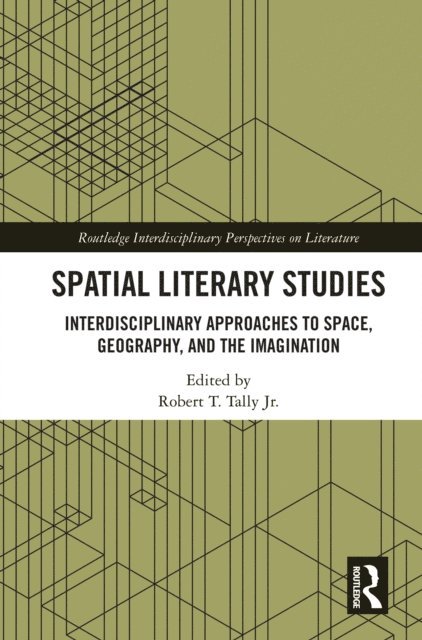 Robert T. Tally Jr. - Spatial Literary Studies, E-bok