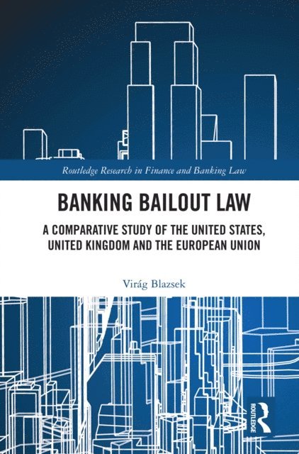 Virag Blazsek - Banking Bailout Law, E-bok