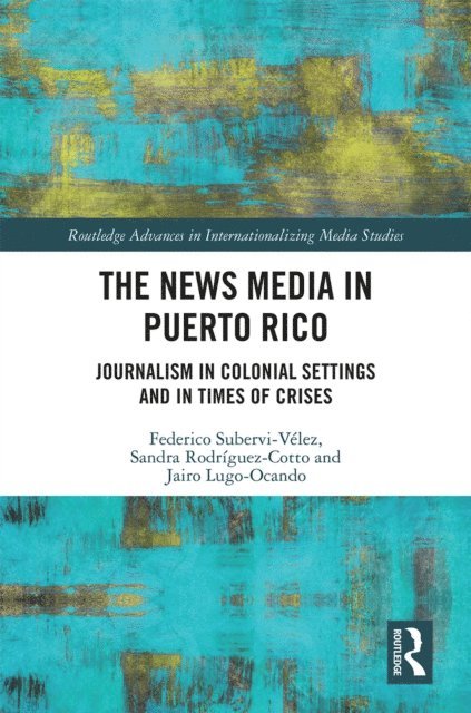 Jairo Lugo-Ocando, Sandra Rodriguez-Cotto, Federico Subervi-Velez - News Media in Puerto Rico, E-bok