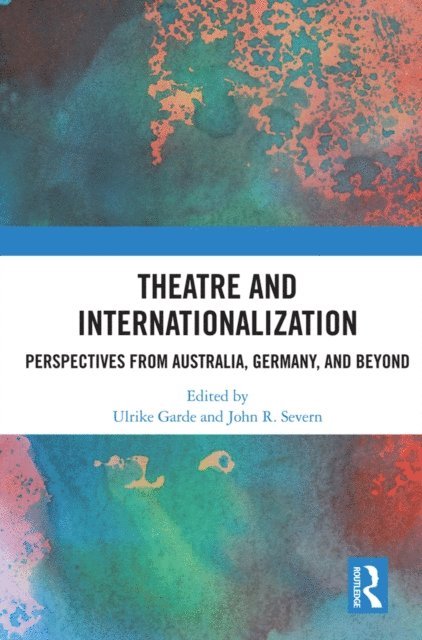 John R. Severn, Ulrike Garde - Theatre and Internationalization, E-bok