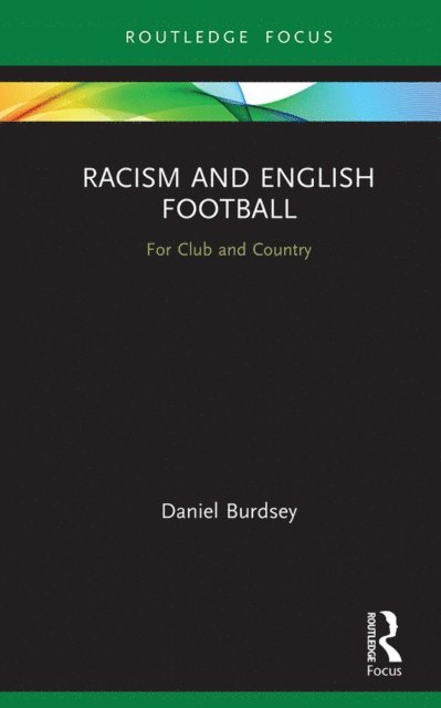 Daniel Burdsey - Racism and English Football, E-bok