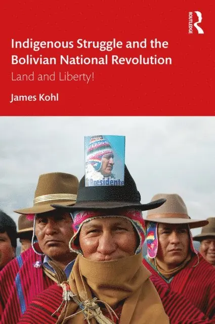 James Kohl - Indigenous Struggle and the Bolivian National Revolution, E-bok. Tillgänglighet: Lägg i varukorg