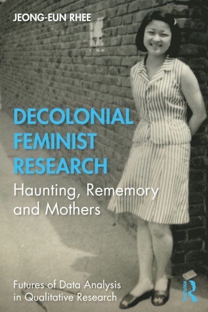 Jeong-eun Rhee - Decolonial Feminist Research, E-bok