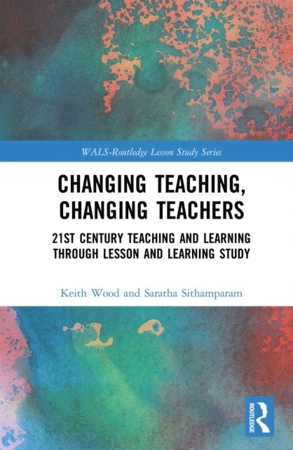 Saratha Sithamparam, Keith Wood - Changing Teaching, Changing Teachers, E-bok