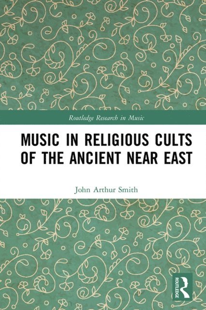 John Arthur Smith - Music in Religious Cults of the Ancient Near East, E-bok