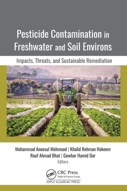 Gowhar Hamid Dar, Rouf Ahmad Bhat, Khalid Rehman Hakeem, Mohammad Aneesul Mehmood - Pesticide Contamination in Freshwater and Soil Environs, E-bok