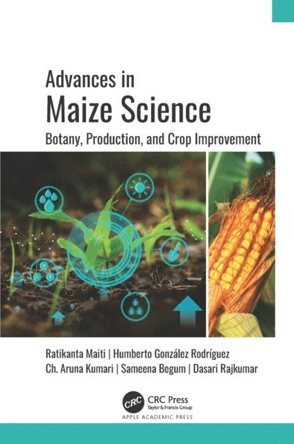 Dasari Rajkumar, Sameena Begum, Ch. Aruna Kumari, Humberto Gonzalez Rodriguez, Ratikanta Maiti - Advances in Maize Science, E-bok