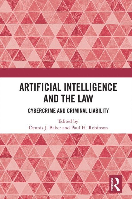 Paul H. Robinson, Dennis J. Baker - Artificial Intelligence and the Law, E-bok