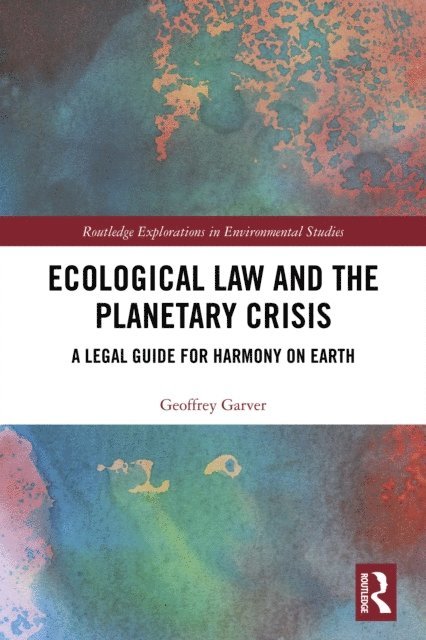 Geoffrey Garver - Ecological Law and the Planetary Crisis, E-bok
