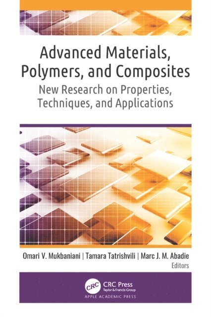 Marc J. M. Abadie, Tamara Tatrishvili, Omari V. Mukbaniani - Advanced Materials, Polymers, and Composites, E-bok