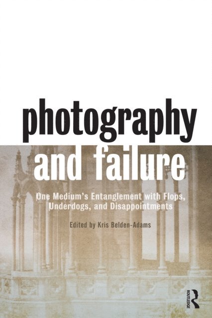 Kris Belden-Adams - Photography and Failure, E-bok