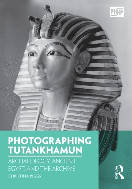 Christina Riggs - Photographing Tutankhamun, E-bok