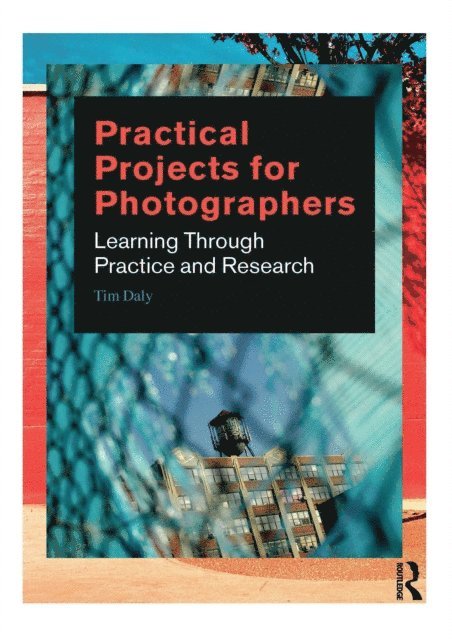Tim Daly - Practical Projects for Photographers, E-bok