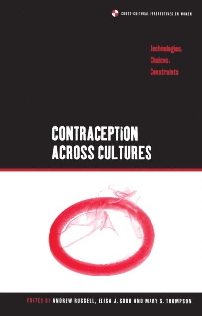 Elisa J. Sobo, Mary Thompson, Andrew Russell - Contraception across Cultures, E-bok