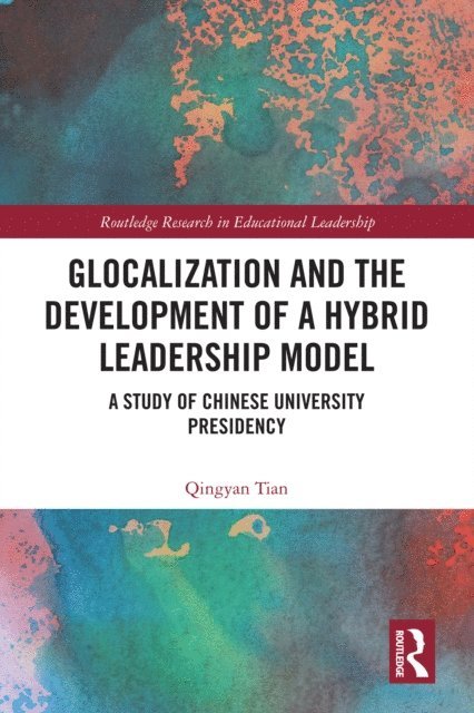 Qingyan Tian - Glocalization and the Development of a Hybrid Leadership Model, E-bok