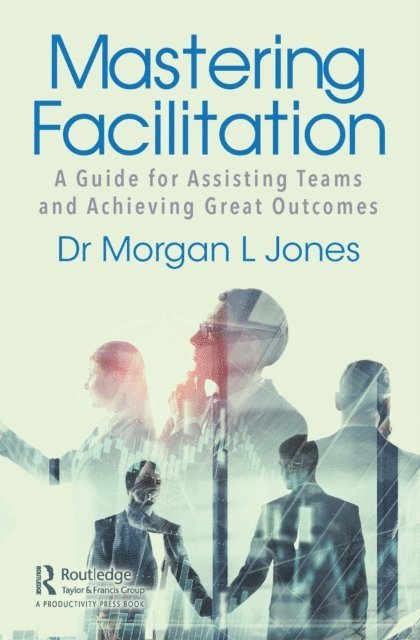 Morgan Jones - Mastering Facilitation, E-bok