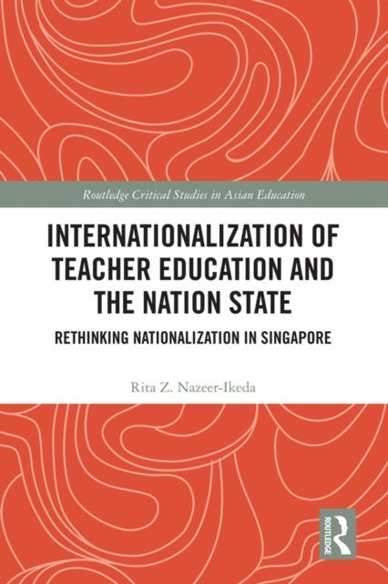 Rita Z. Nazeer-Ikeda - Internationalization of Teacher Education and the Nation State, E-bok