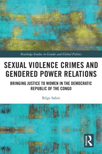 Bilge Sahin - Sexual Violence Crimes and Gendered Power Relations, E-bok