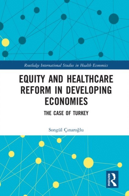 Songul Cinaroglu - Equity and Healthcare Reform in Developing Economies, E-bok