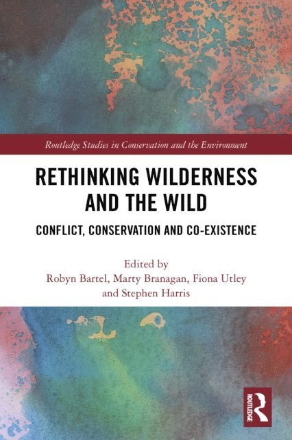 Stephen Harris, Fiona Utley, Marty Branagan, Robyn Bartel - Rethinking Wilderness and the Wild, E-bok