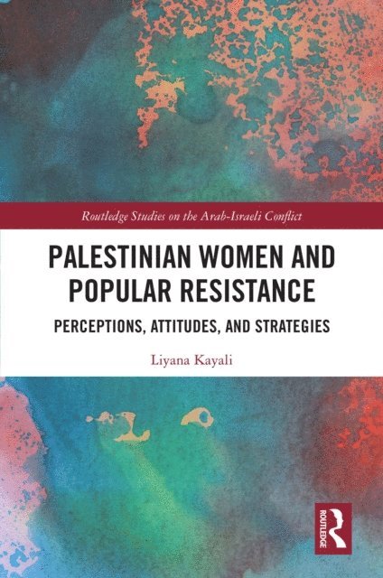 Liyana Kayali - Palestinian Women and Popular Resistance, E-bok