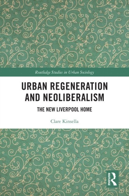 Clare Kinsella - Urban Regeneration and Neoliberalism, E-bok