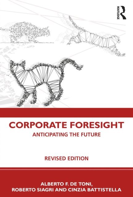 Cinzia Battistella, Roberto Siagri, Alberto F. De Toni - Corporate Foresight, E-bok