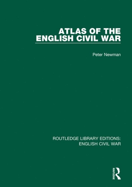 Peter Newman - Atlas of the English Civil War, E-bok