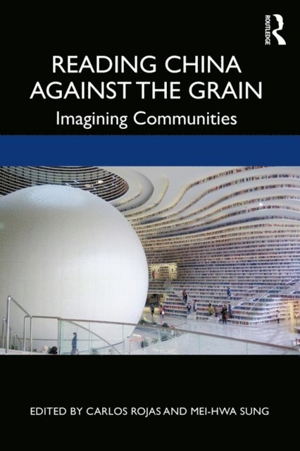Mei-hwa Sung, Carlos Rojas - Reading China Against the Grain, E-bok