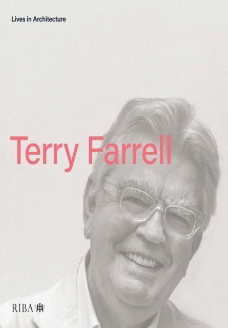 Terry Farrell - Lives in Architecture, E-bok