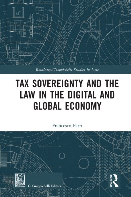 Francesco Farri - Tax Sovereignty and the Law in the Digital and Global Economy, E-bok