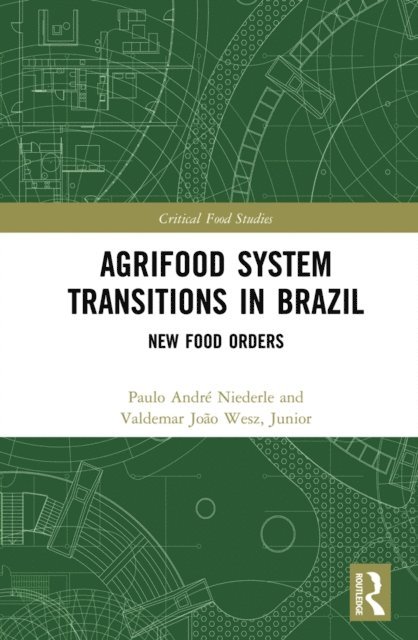 Valdemar Joao Wesz Junior, Paulo Andre Niederle - Agrifood System Transitions in Brazil, E-bok