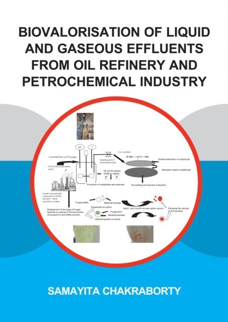 Samayita Chakraborty - Biovalorisation of Liquid and Gaseous Effluents of Oil Refinery and Petrochemical Industry, E-bok