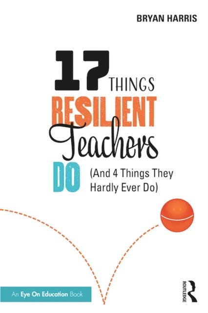 Bryan Harris - 17 Things Resilient Teachers Do, E-bok