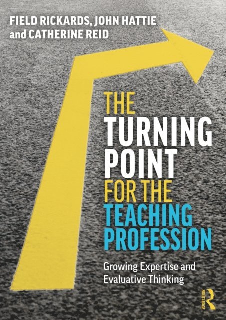 Catherine Reid, John Hattie, Field Rickards - Turning Point for the Teaching Profession, E-bok