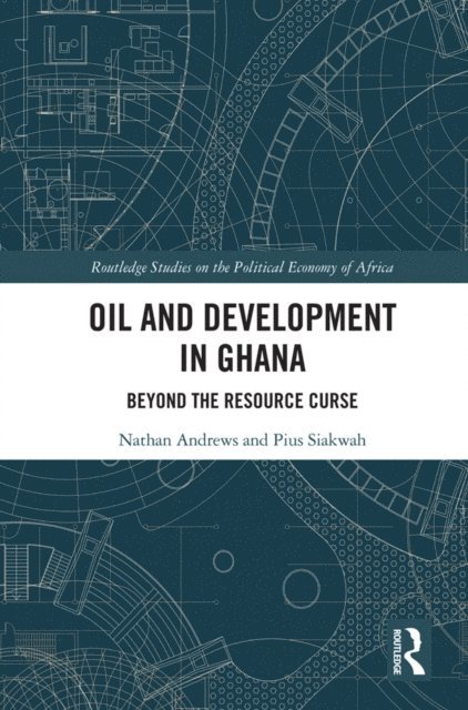 Pius Siakwah, Nathan Andrews - Oil and Development in Ghana, E-bok