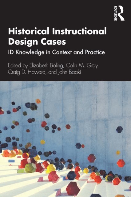 John Baaki, Craig D. Howard, Colin M. Gray, Elizabeth Boling - Historical Instructional Design Cases, E-bok