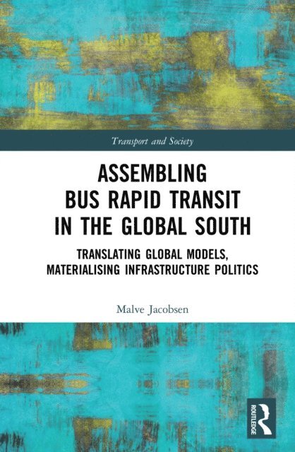 Malve Jacobsen - Assembling Bus Rapid Transit in the Global South, E-bok